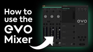 How to get the most from the EVO Mixer - EVO 4, EVO 8 and EVO 16