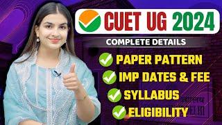 CUET 2024 | Complete details | Exam pattern, syllabus, dates, fees, eligibility CUET UG 2024 #cuet