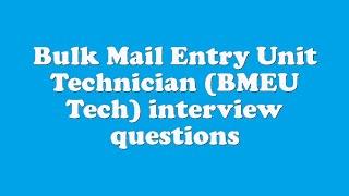 Bulk Mail Entry Unit Technician (BMEU Tech) interview questions