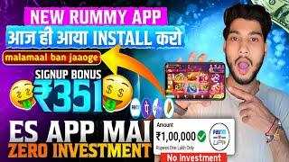 BONUS ₹351 | Earning App Today | New Rummy App | Teen Patti App Real Cash Game