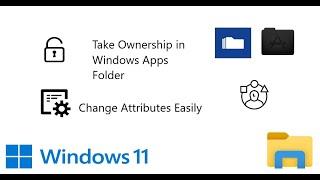 Take Ownership/Change Attributes of Windows Apps or Any Special Folder in Windows 11