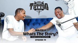 What's The Story | Major V | Episode 14