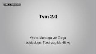 Tvin 2.0 Wand-Montage vor Zarge beidseitiger Türeinzug bis 48 kg