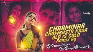 CHARMINAR CHOWRASTA KADA OLD IS GOLD FLOK SONG REMIX BY DJ PAVAN CHINTU DJ BUNNY BALAMPALLY