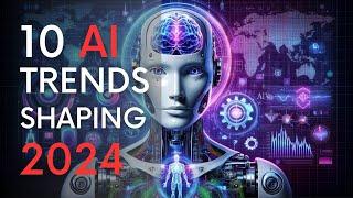 Top 10 AI Trends That Will Dominate 2024 