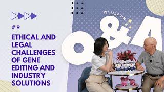 Q&A Episode 9: How should the industry address the ethical and legal challenges of gene editing?