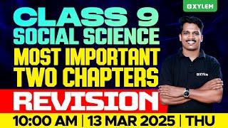 Class 9 Annual Exam | Social Science | Most Important Two Chapters Revision | Xylem Class 9