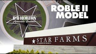 ROBLE II - D. R. Horton - STAR FARMS MODEL TOUR