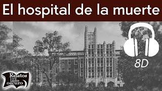 El hospital de la muerte | Experiencia Sonora | Relatos del lado oscuro