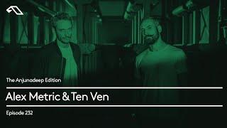 The Anjunadeep Edition 232 with Alex Metric & Ten Ven (Live at Anjunadeep London: Printworks)