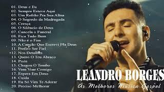 Leandro Borges ÁLBUM GOSPEL COMPLETO 2023 - Grandes Sucessos