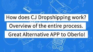 How does CJ Dropshipping work?  Overview of the entire process.  Great Alternative APP to Oberlo!