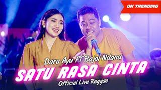 Dara Ayu Ft. Bajol Ndanu - Satu Rasa Cinta (Official Live Reggae)