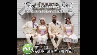 May 27, 2021 Then Sings My Soul - Interview with 90.3FM WJTL