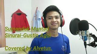 Sumandak Mantad Sinurai-Gustin Agoi(Cover~Alvetus)