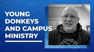 Young Donkeys and Campus Ministry