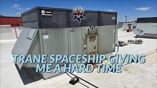 TRANE SPACESHIP GIVING ME A HARD TIME