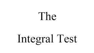 The Integral Test (Notes #15 - Section 11.3)