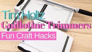 Tim Holtz Guillotine Trimmer Review + Craft Hacks