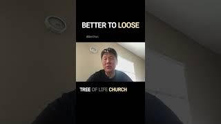 Better to Loose | pastor Bert Yun