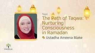 The Path of #taqwa: Nurturing Consciousness in #ramadan | Ustadha Ameena Blake