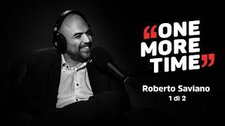 Roberto Saviano, da Roberto a Saviano (1 di 2) - One More Time