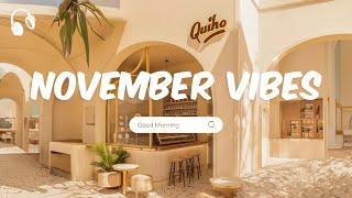 November Vibes  Chill Music Playlist  Comfortable songs to make you feel better