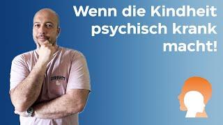 Wie Kindheitstrauma psychisch krank machen!