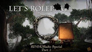 Let's RP in ESO : RPMMORadio Special - Part 2