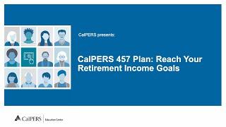 CalPERS 457 Plan: Reach Your Retirement Income Goals