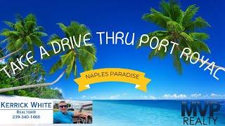 Take A Drive Thru Port Royal, Naples with Kerrick White, MVP Realty - 239-340-1468