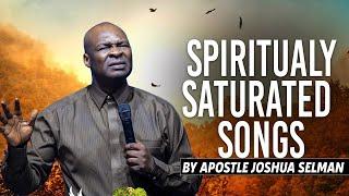 Spiritually Saturated Songs | Apostle Joshua Selman