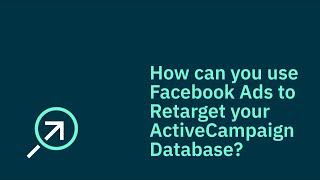 How can you use Facebook Ads to Retarget your ActiveCampaign Database?