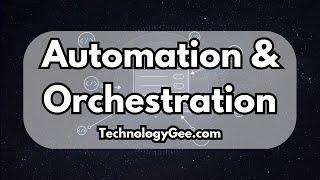 Automation & Orchestration | CompTIA Security+ SY0-701 | 4.7