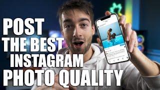 How To Post The Best Instagram PHOTO Quality