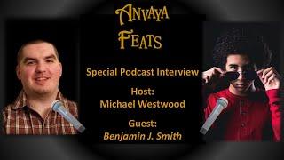 Anvaya Feats - Special Podcast with Teen Author Benjamin J. Smith and Host Michael Westwood