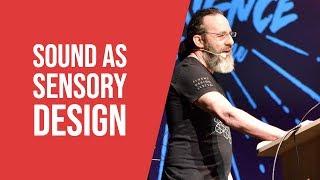 Beyond Vision, A New Paradigm: Sound as Sensory Design - Matthew Bennett