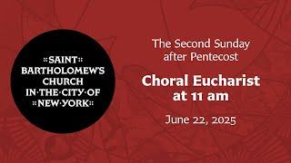 The Second Sunday After Pentecost | Choral Eucharist at 11 am