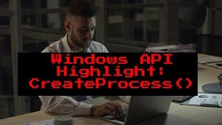 RRE 10.1 - The CreateProcess Windows API function for Malware Developers