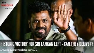 Historic Victory for Sri Lankan Left - Can They Deliver? - Devaka Gunawardena Pt. 1/2