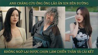 Chàng trai cứu ông lão ăn xin bên đường, không ngờ lại được chọn làm chiến thần và cái kết