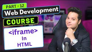 Iframes in HTML | Web Development Course Part - 12