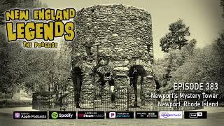 New England Legends Podcast 383 - Newport’s Mystery Tower