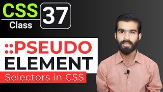 CSS Tutorial: CSS Pseudo Element Selectors Explained | CSS full course for beginners | Class 37