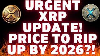 URGENT!  XRP Price To EXPLODE By 2026 What You Need To Know RIGHT AWAY!