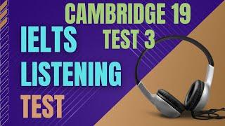 Ielts listening practice test | Cambridge 19 Test 3 | Ielts listening with transcript and answers