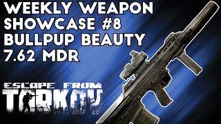 Weekly Weapon Showcase #8 ; 7.62 MDR, the Bullpup Beauty - Escape From Tarkov