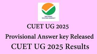CUET UG 2025 Provisional Answer key Released | CUET UG 2025 Results Update