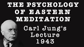 The Psychology of Eastern Meditation - a Lecture by Carl Jung (1943)