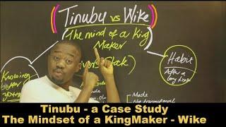 Tinubu vs Wike - The Mindset of a King Maker | A Case Study | Understand Them & Win Their Heart